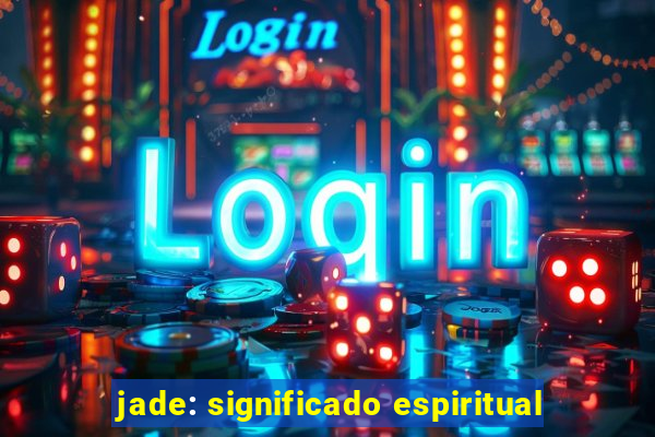 jade: significado espiritual